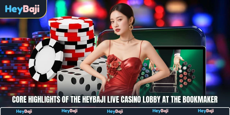 Core highlights of the HeyBaji Live Casino lobby at the bookmaker