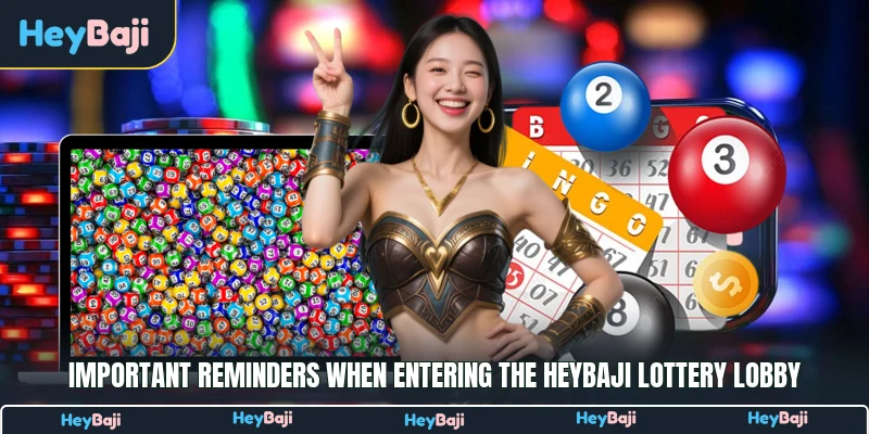 Important reminders when entering the HeyBaji lottery lobby