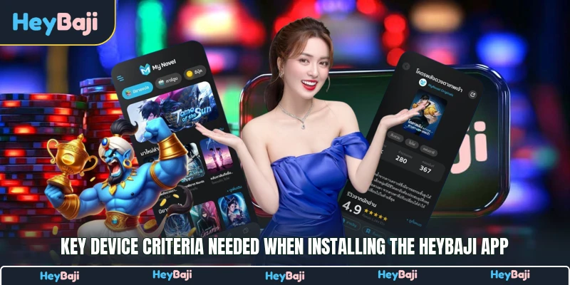 Key device criteria needed when installing the HeyBaji app
