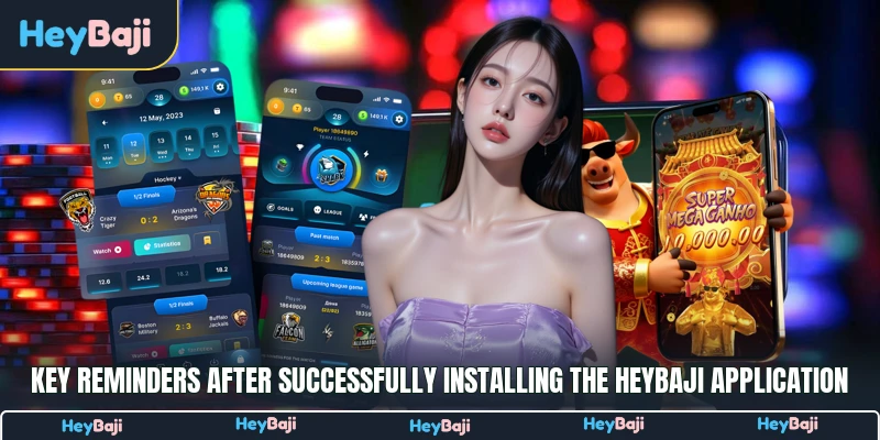 Key reminders after successfully installing the HeyBaji application