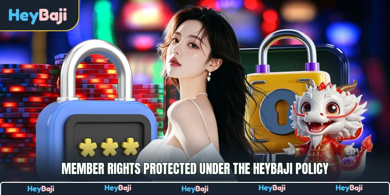 Member rights protected under the HeyBaji policy