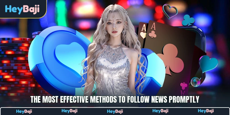 The most effective methods to follow news promptly