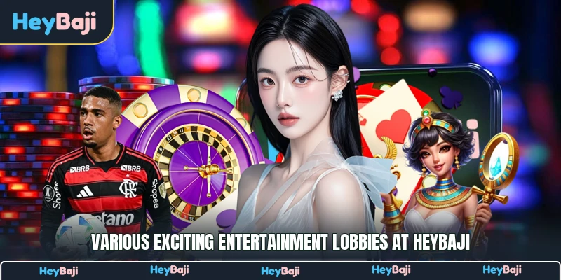 Various exciting entertainment lobbies at HeyBaji